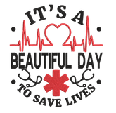 It's A Beautiful Day To Save A Life - Nurses- Embroidery Design - FineryEmbroidery